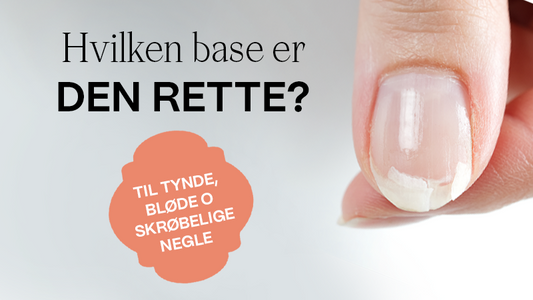Den bedste Base til problematiske negle – sådan finder du det rigtige produkt til tynde, bløde og skøre negle